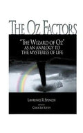 The Oz Factors: The Wizard of Oz as an Analogy to the Mysteries of Life - Paperback