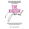 The Kaizen Journal: A Journey through Personal Development, Self Discovery, Continuous Improvement & Behavior Change - Paperback
