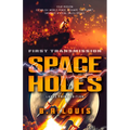 Space Holes: First Transmission Volume 1 - Paperback