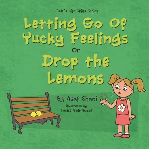 Letting go of Yucky Feelings or Drop the Lemons - Paperback
