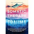 Somatic Therapy for Trauma: Quick Exercises to Release Emotional Pain, and Regulate the Nervous System for a Powerful Mind-Body Connection, Height - Paperback
