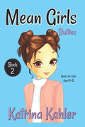 MEAN GIRLS - Book 2: Bullies!: Books for Girls Aged 9-12 - Paperback