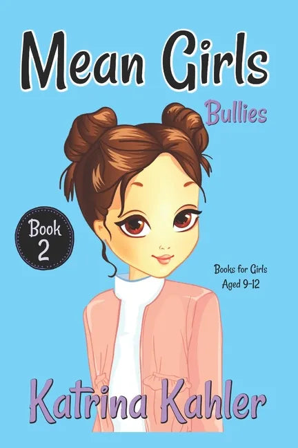 MEAN GIRLS - Book 2: Bullies!: Books for Girls Aged 9-12 - Paperback
