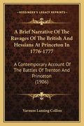 A Brief Narrative Of The Ravages Of The British And Hessians At Princeton In 1776-1777: A Contemporary Account Of The Battles Of Trenton And Princeton - Paperback