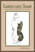Camouflaged Shame: A Path to Redemption After Military Sexual Trauma - Paperback