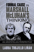 Formal Cause in Marshall McLuhan's Thinking: An Aristotelian Perspective - Paperback