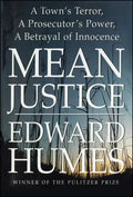 Mean Justice: A Town's Terror, a Prosecutor's Power, a Betrayal of Innocence - Paperback