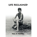Life Reclaimed: Rural Transylvania, Nazi Camps, and the American Dream - Hardcover
