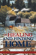 Of Healing and Finding Home: Book 3 in the Seeker Trilogy - Paperback