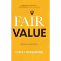 Fair Value: Reflections on Good Business - Hardcover