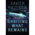 Orbiting What Remains - Paperback