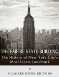 The Empire State Building: The History of New York City's Most Iconic Landmark - Paperback