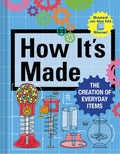 How It's Made: The Creation of Everyday Items - Hardcover