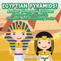 Egyptian Pyramids! Ancient History for Children: Secrets of the Pyramids - Children's Ancient History Books - Paperback