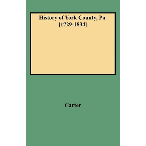 History of York County, Pa. [1729-1834] (New W/Additions) - Paperback