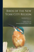 Birds of the New York City Region; Handbook Series no.9 - Paperback
