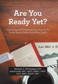 Are You Ready Yet?: Protecting and Preparing Your Family for Estate Issues Before and After Death - Hardcover