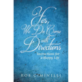 Yes, We Do Come with Directions: Instructions for a Happy Life - Paperback