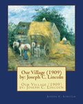 Our Village (1909) by: Joseph C. Lincoln - Paperback
