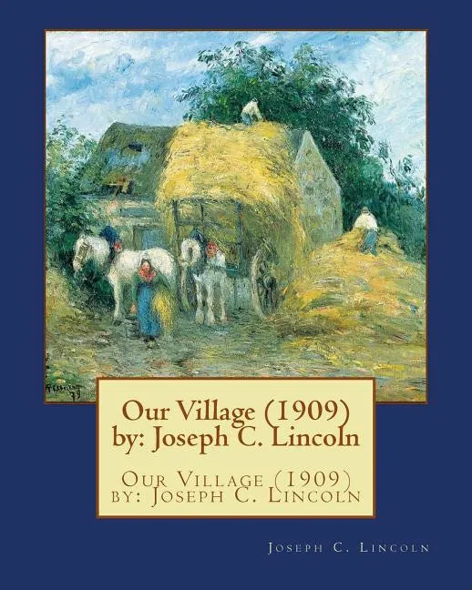 Our Village (1909) by: Joseph C. Lincoln - Paperback