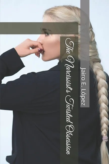 The Narcissist's Twisted Obsession - Paperback