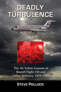 Deadly Turbulence: The Air Safety Lessons of Braniff Flight 250 and Other Airliners, 1959-1966 - Paperback
