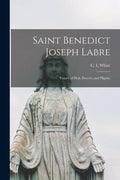 Saint Benedict Joseph Labre: Votary of Holy Poverty and Pilgrim - Paperback