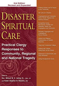 Disaster Spiritual Care, 2nd Edition: Practical Clergy Responses to Community, Regional and National Tragedy - Paperback