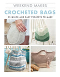 Weekend Makes: Crocheted Bags: 25 Quick and Easy Projects to Make - Paperback