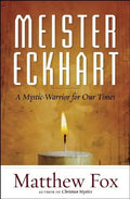 Meister Eckhart: A Mystic-Warrior for Our Times - Paperback