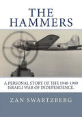 The Hammers: A Personal Story of Israel Air Force 69th Squadron B17 Flying Fortresses during 1948 -1949 Israeli War of Independence - Paperback