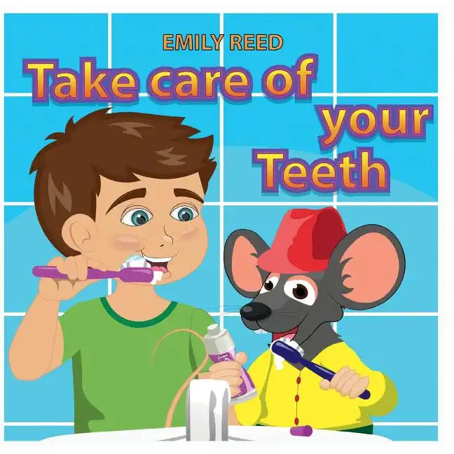 Take Care of Your Teeth: Motivating Your Child to Brush Their Teeth (Bedtime Story Readers Picture Book) - Paperback