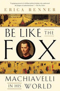 Be Like the Fox: Machiavelli in His World - Paperback