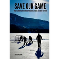 Save Our Game: What's wrong with hockey training today and how to fix it - Paperback