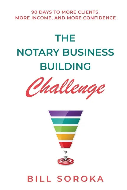 The Notary Business Building Challenge: 90 Days to More Clients, More Income, and More Confidence - Paperback