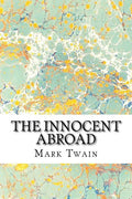 The Innocent Abroad: (Mark Twain Classics Collection) - Paperback