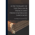 A Dictionary of the English & French and French & English Languages - Paperback