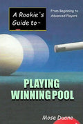 A Rookie's Guide to Playing Winning Pool: From Beginning to Advanced Players - Paperback