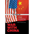 The Coming War with China: A Semi-Fictional Future - Hardcover