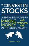 How to Invest in Stocks: A Beginner's Guide to Making Money and Managing Risk in the Stock Market - Paperback