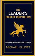 The Leader's Book of Inspiration: Quotes and Insights for Today's Leaders - Paperback