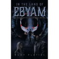 In The Land Of Ebyam: The Dangers of the Shadow World are Real - Paperback