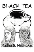 Black Tea: The story is about India's bias against darker skin color, particularly pertaining to women. - Paperback