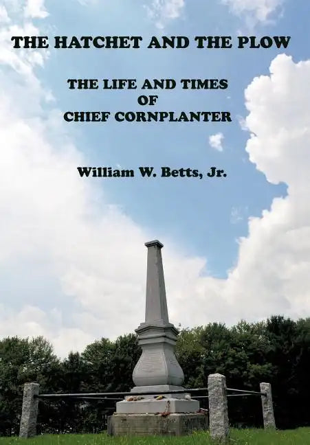The Hatchet and the Plow: The Life and Times of Chief Cornplanter - Hardcover