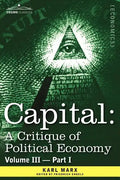 Capital: A Critique of Political Economy - Vol. III - Part I: The Process of Capitalist Production as a Whole - Paperback