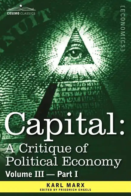 Capital: A Critique of Political Economy - Vol. III - Part I: The Process of Capitalist Production as a Whole - Paperback