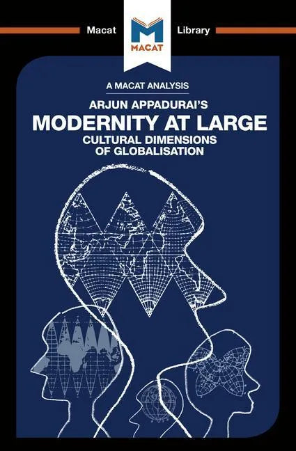 An Analysis of Arjun Appadurai's Modernity at Large: Cultural Dimensions of Globalisation - Paperback