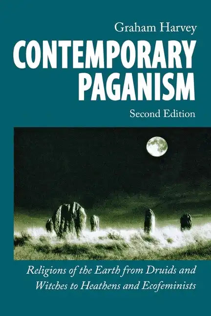 Contemporary Paganism: Religions of the Earth from Druids and Witches to Heathens and Ecofeminists - Paperback