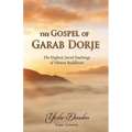 The Gospel of Garab Dorje: The Highest, Secret Teachings of Tebetan Buddhism - Paperback
