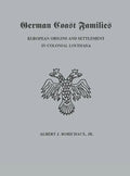 German Coast Families: European Origins and Settlement in Colonial Louisiana - Hardcover